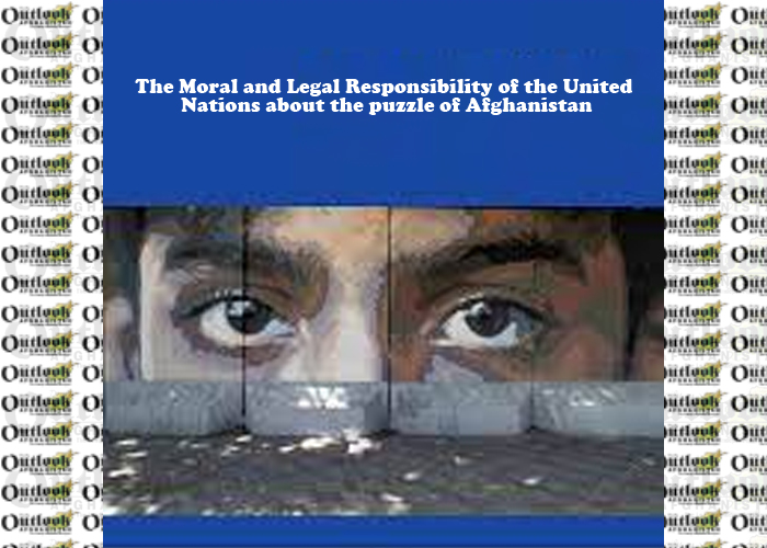 The Moral and Legal Responsibility of the United  Nations about the puzzle of Afghanistan